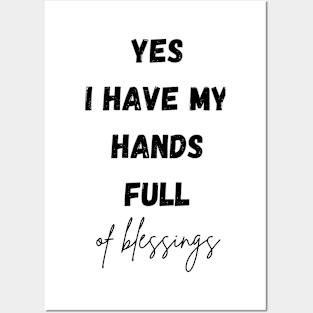 Yes, I have my hands full of blessings - black print Posters and Art